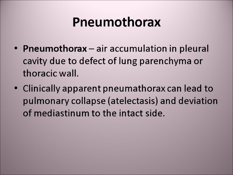 Pneumothorax   Pneumothorax – air accumulation in pleural cavity due to defect of